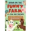 Down on the Funny Farm with Cow and Friends: A Joke Book from the Barnyard Gang